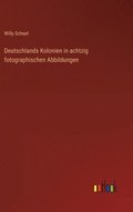 Deutschlands Kolonien in achtzig fotographischen Abbildungen