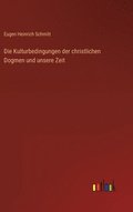 Die Kulturbedingungen der christlichen Dogmen und unsere Zeit