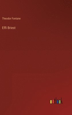 Theodor Fontane - Effi Briest, Inbunden