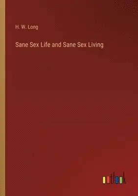 H W Long - Sane Sex Life and Sane Sex Living, Häftad. Tillgänglighet: Lägg i varukorg