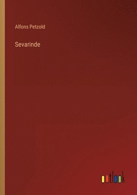 Alfons Petzold - Sevarinde, Häftad