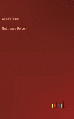 Wilhelm Raabe - Gutmanns Reisen, Inbunden