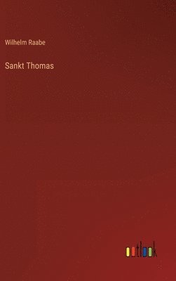 Wilhelm Raabe - Sankt Thomas, Inbunden