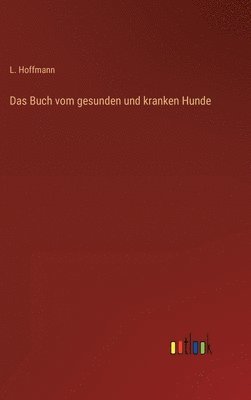 L Hoffmann - Buch vom gesunden und kranken Hunde, Inbunden