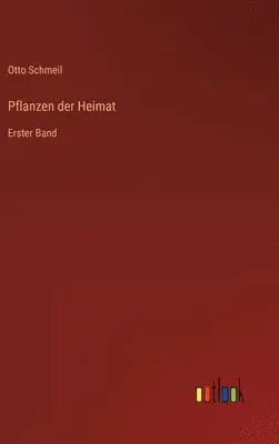 Otto Schmeil - Pflanzen der Heimat, Inbunden. Tillgänglighet: Lägg i varukorg