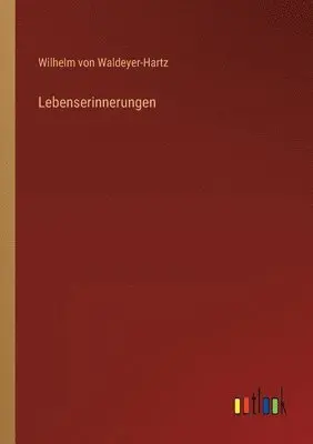 Wilhelm Von Waldeyer-Hartz - Lebenserinnerungen, Häftad. Tillgänglighet: Lägg i varukorg