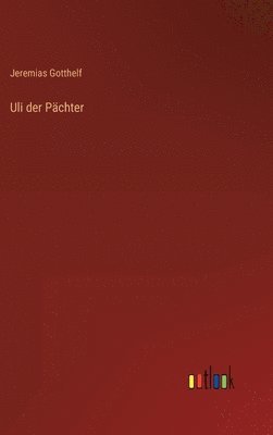 Jeremias Gotthelf - Uli der Pächter, Inbunden