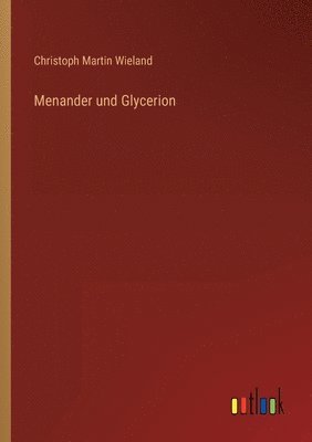 Christoph Martin Wieland - Menander und Glycerion, Häftad