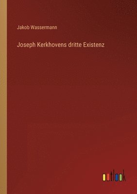 Jakob Wassermann - Joseph Kerkhovens dritte Existenz, Häftad