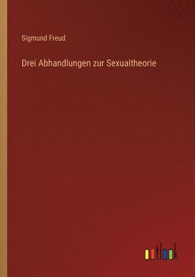 Sigmund Freud - Drei Abhandlungen zur Sexualtheorie, Häftad