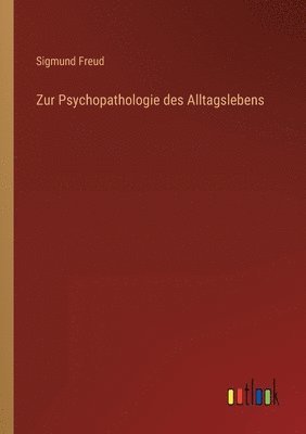 Sigmund Freud - Zur Psychopathologie des Alltagslebens, Häftad