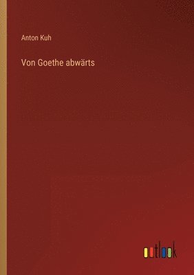 Anton Kuh - Von Goethe abwärts, Häftad