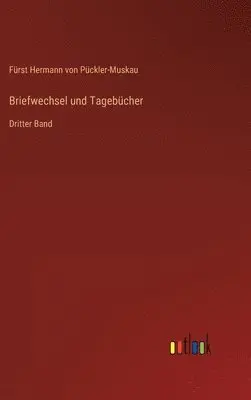 Fürst Hermann Von Pückler-Muskau - Briefwechsel und Tagebücher, Inbunden. Tillgänglighet: Lägg i varukorg