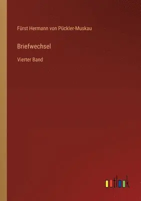 Fürst Hermann Von Pückler-Muskau - Briefwechsel, Häftad. Tillgänglighet: Lägg i varukorg