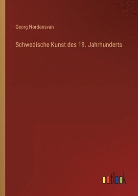 Georg Nordensvan - Schwedische Kunst des 19. Jahrhunderts, Häftad