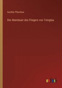 Abenteuer des Fliegers von Tsingtau