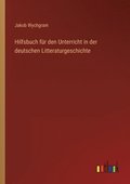 Hilfsbuch fur den Unterricht in der deutschen Litteraturgeschichte