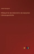 Hilfsbuch fr den Unterricht in der deutschen Litteraturgeschichte
