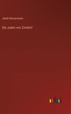 Jakob Wassermann - Juden von Zirndorf, Inbunden