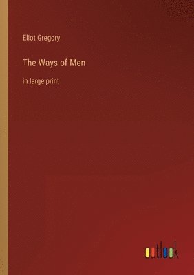 Eliot Gregory - Ways of Men, Häftad