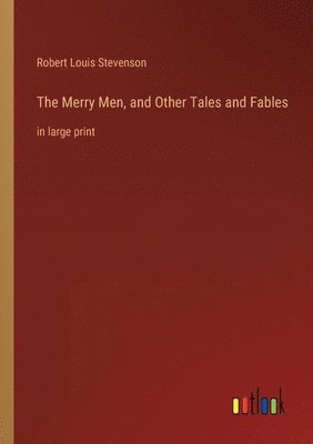 Robert Louis Stevenson - Merry Men, and Other Tales and Fables, Häftad