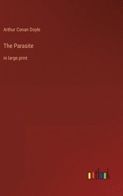 Arthur Conan Doyle - Parasite, Inbunden