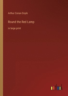 Arthur Conan Doyle - Round the Red Lamp, Häftad