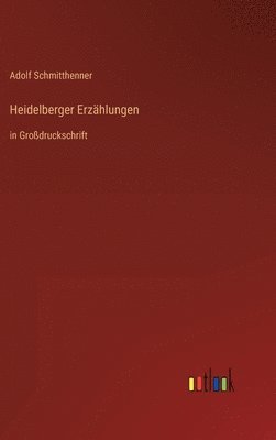 Adolf Schmitthenner - Heidelberger Erzählungen, Inbunden