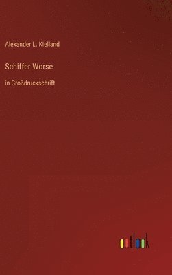 Alexander L Kielland - Schiffer Worse, Inbunden