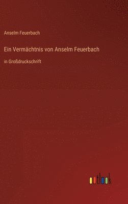 Anselm Feuerbach - Vermächtnis von Anselm Feuerbach, Inbunden. Tillgänglighet: Lägg i varukorg