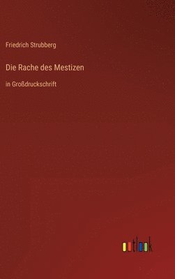 Friedrich Armand Strubberg - Rache des Mestizen, Inbunden