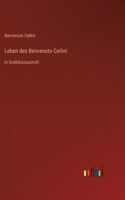 Benvenuto Cellini - Leben des Benvenuto Cellini, Inbunden