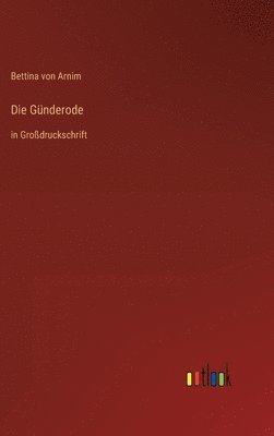 Bettina Von Arnim - Günderode, Inbunden