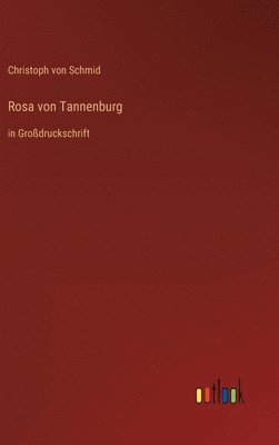 Christoph Von Schmid, Christoph von Schmid - Rosa von Tannenburg, Inbunden