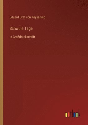 Eduard Graf Von Keyserling - Schwüle Tage, Häftad