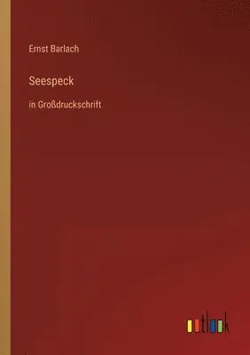 Ernst Barlach - Seespeck, Häftad. Tillgänglighet: Lägg i varukorg