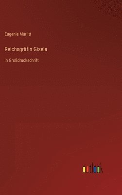 Eugenie Marlitt - Reichsgräfin Gisela, Inbunden