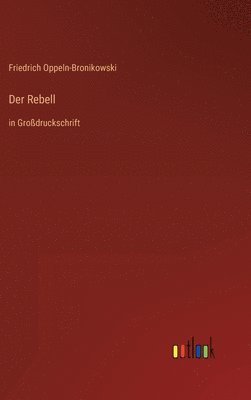 Friedrich Oppeln-Bronikowski - Rebell, Inbunden