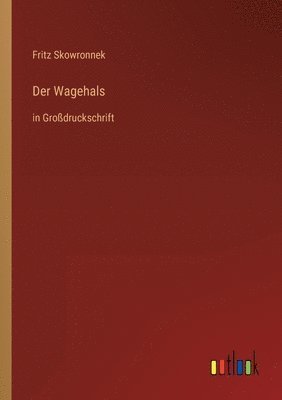 Fritz Skowronnek - Wagehals, Häftad