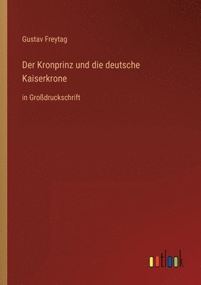 Kronprinz und die deutsche Kaiserkrone