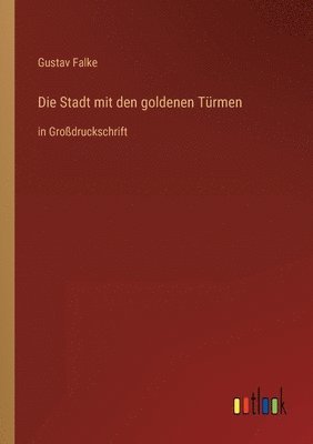 Gustav Falke - Stadt mit den goldenen Türmen, Häftad. Tillgänglighet: Lägg i varukorg