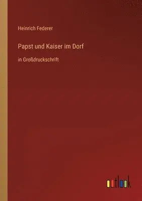 Heinrich Federer - Papst und Kaiser im Dorf, Häftad. Tillgänglighet: Lägg i varukorg