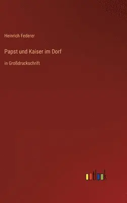 Heinrich Federer - Papst und Kaiser im Dorf, Inbunden. Tillgänglighet: Lägg i varukorg