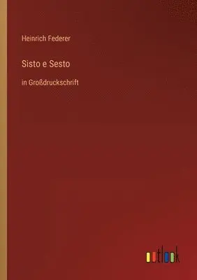 Heinrich Federer - Sisto e Sesto, Häftad. Tillgänglighet: Lägg i varukorg
