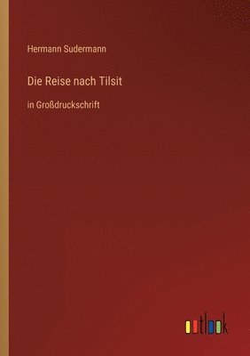 Hermann Sudermann - Reise nach Tilsit, Häftad
