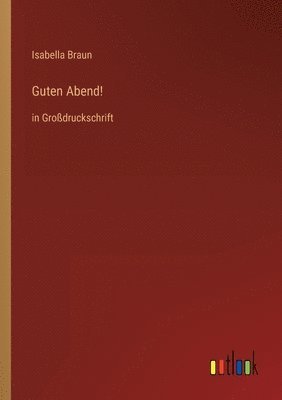 Isabella Braun - Guten Abend!, Häftad. Tillgänglighet: Lägg i varukorg