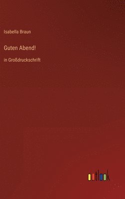 Isabella Braun - Guten Abend!, Inbunden. Tillgänglighet: Lägg i varukorg