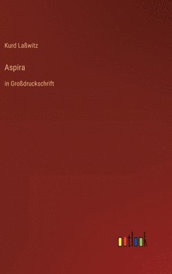 Kurd Laßwitz - Aspira, Inbunden
