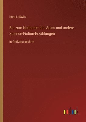 Bis zum Nullpunkt des Seins und andere Science-Fiction-Erzählungen