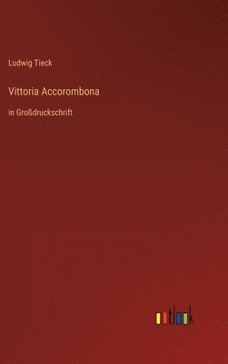 Ludwig Tieck - Vittoria Accorombona, Inbunden